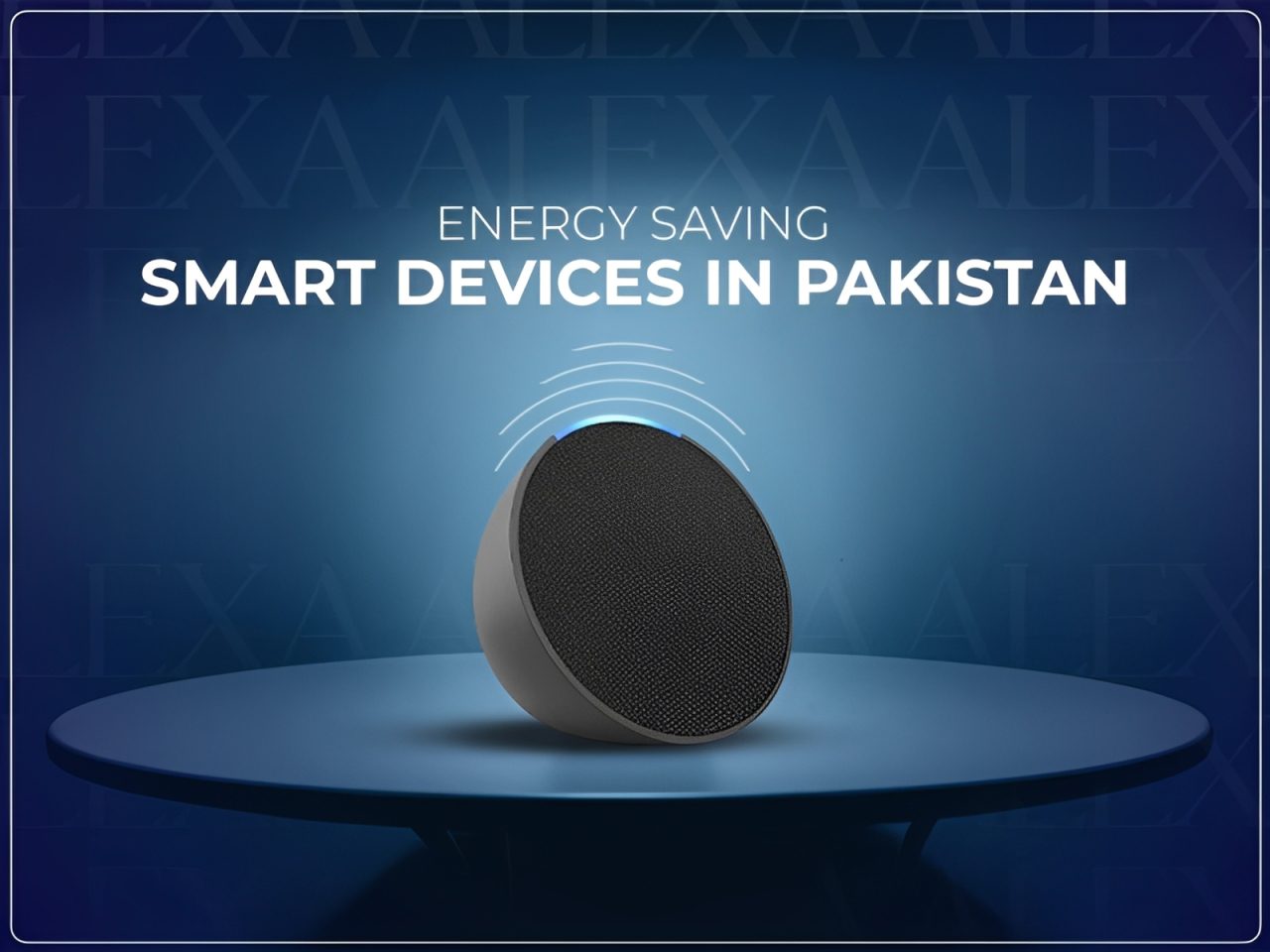 Energy Saving Smart Devices in Pakistan: A Smarter Way to Reduce Your Electricity Bills